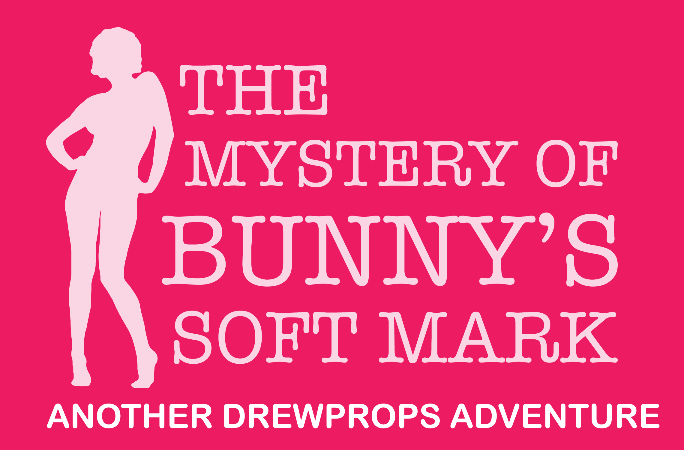 The Mystery of Bunny's Soft Mark - Another Drewprops Adventure