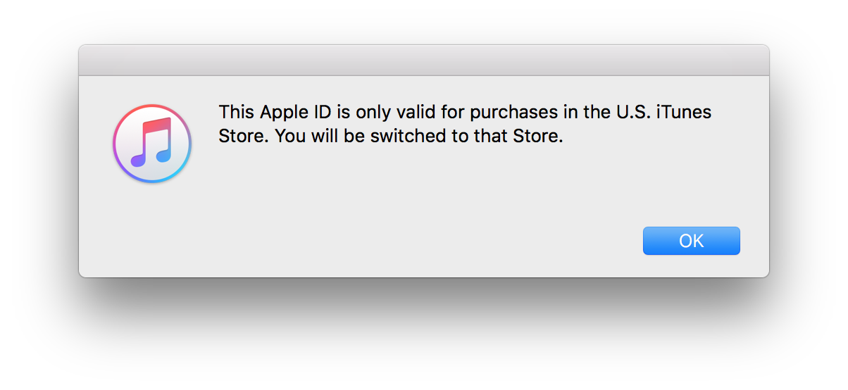 This Apple ID is only valid for purchases in the U.S. iTunes Store. You will be switched to that Store.